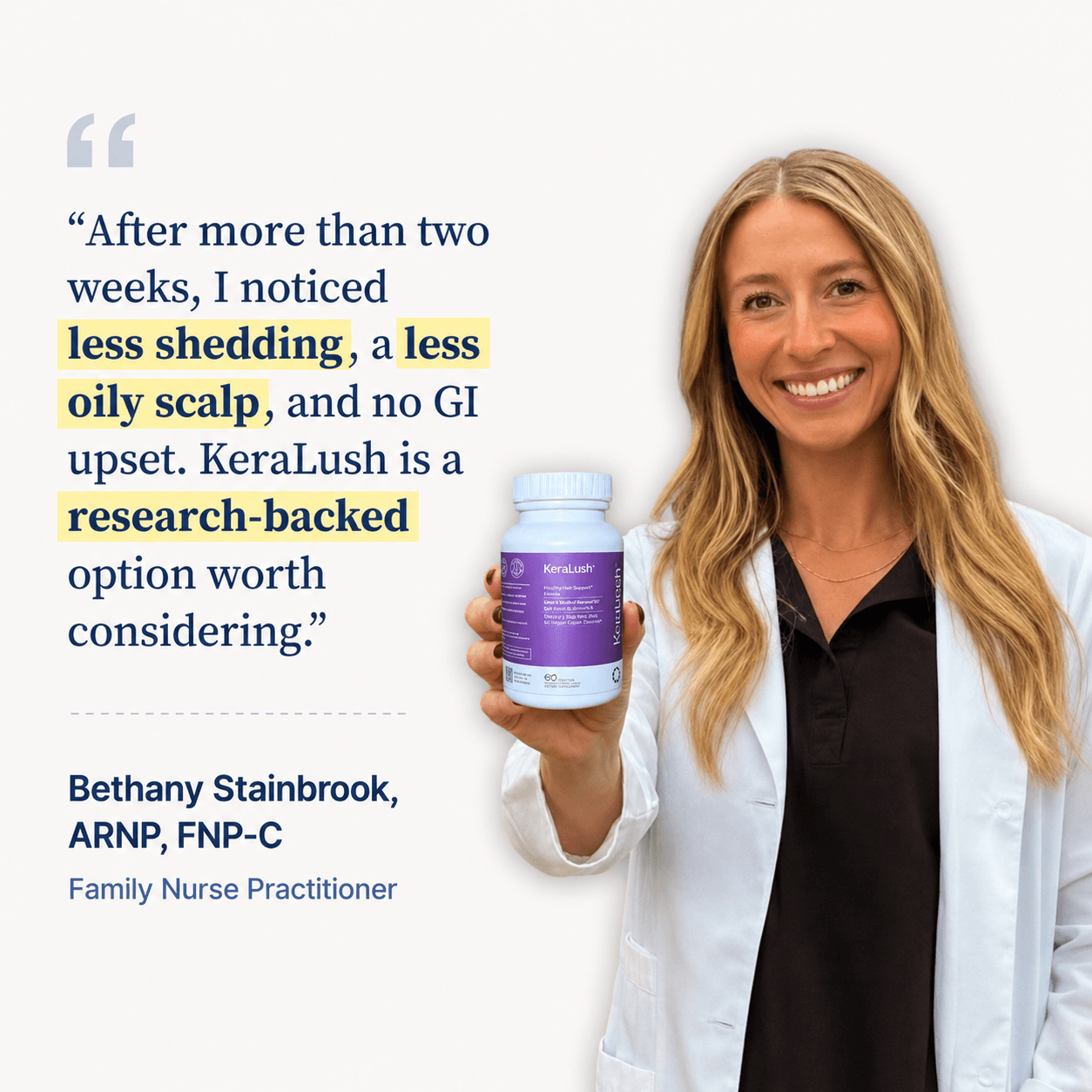 Bethany Stainbrook, ARNP, FNP-C ... Family Nurse Practitioner. After two weeks, I noticed less shedding, a less oily scalp, and no GI upset. A research-backed option worth considering.